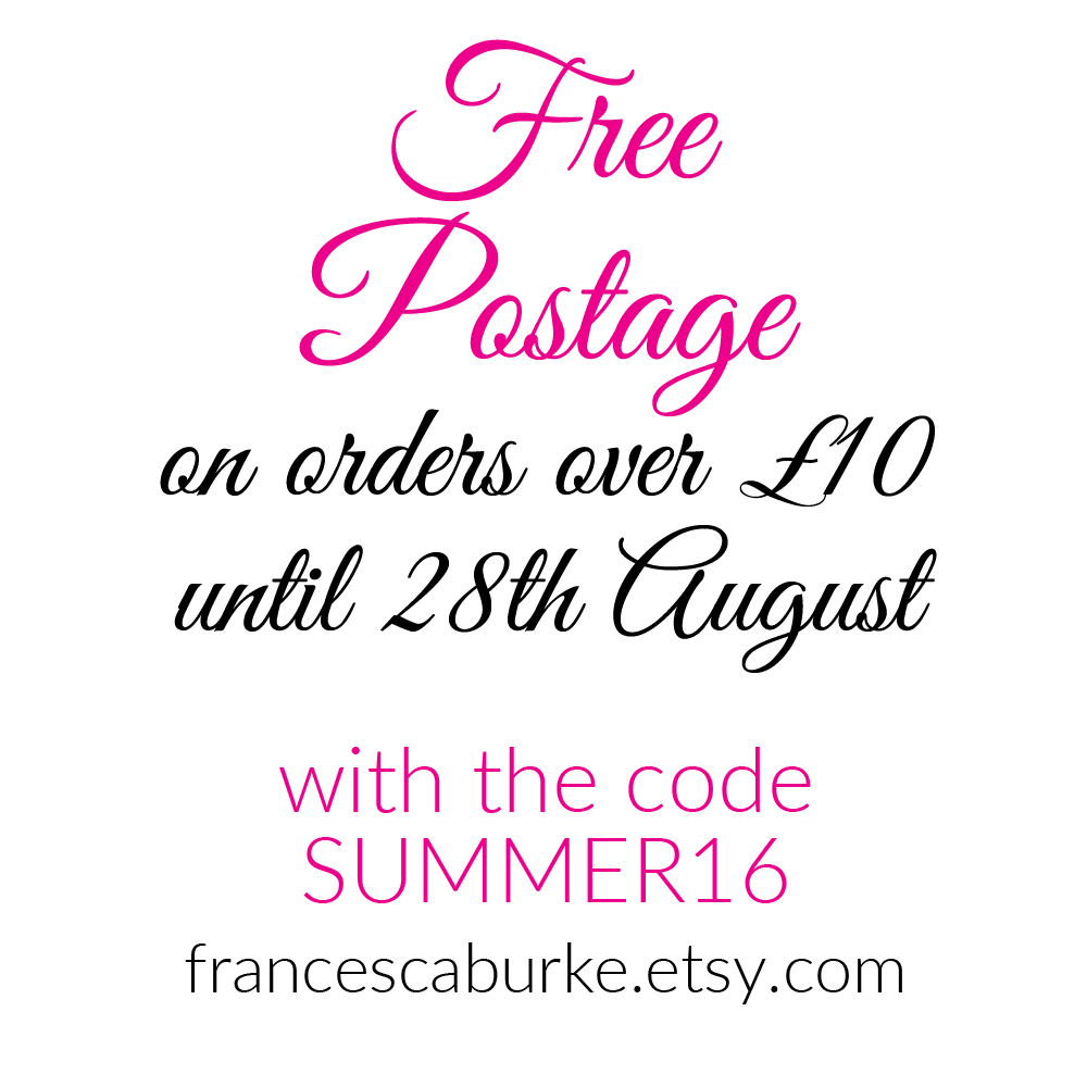 Free postage at FrancescaBurke.etsy.com until 28th August 2016 with code SUMMER16 - orders over £10