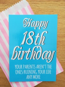 Happy 18th birthday your parents aren't the only ones ruining your life any more blue print