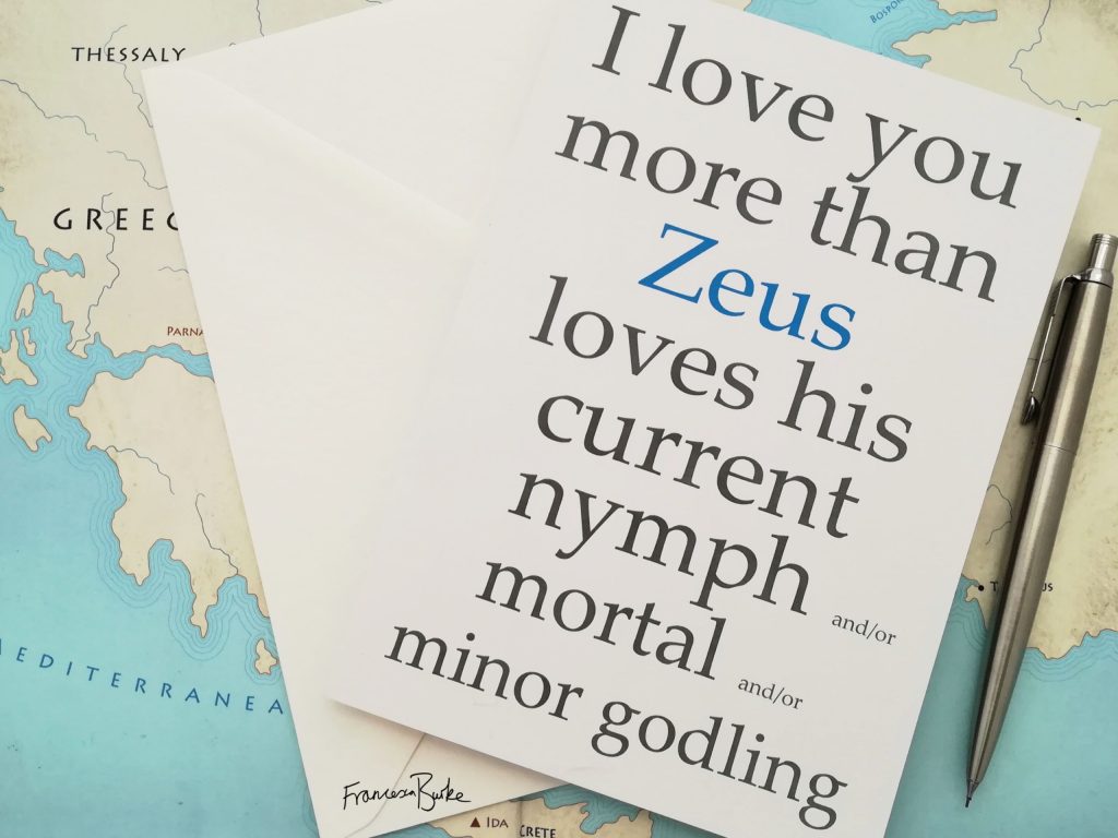 mythology reading 'I love you more than Zeus loves his current nymph and/or mortal and/or minor godling'