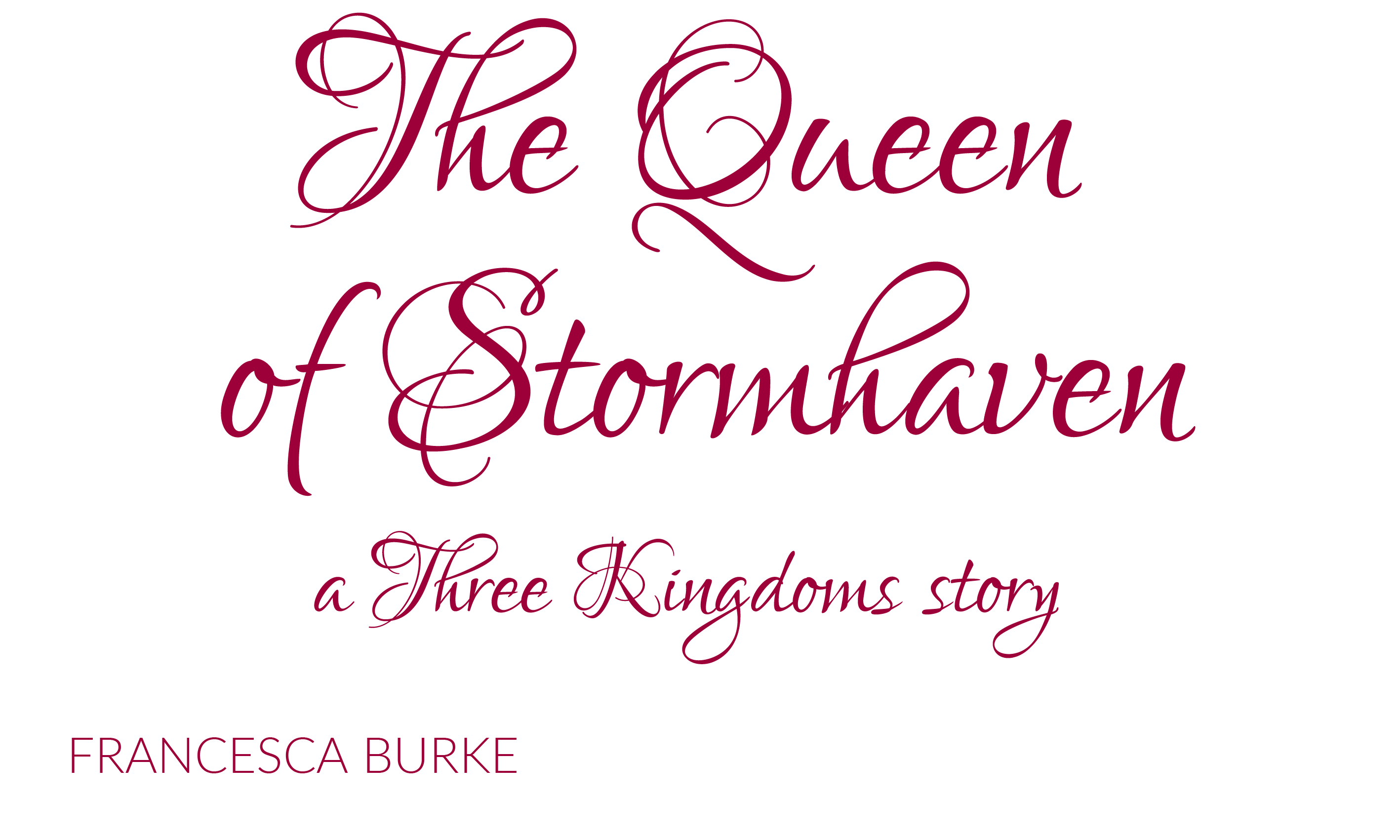 pink on white graphic reading 'The Queen of Stormhaven a Three Kingdoms Story Francesca Burke'