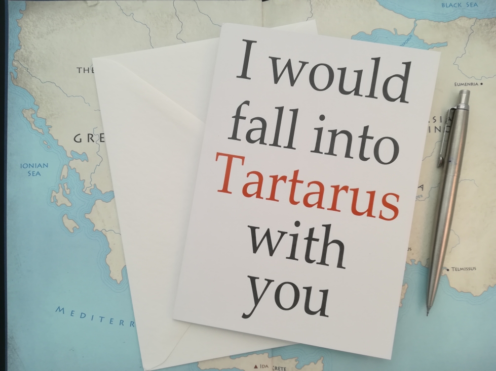 Card reading 'I would fall into Tartarus with you'