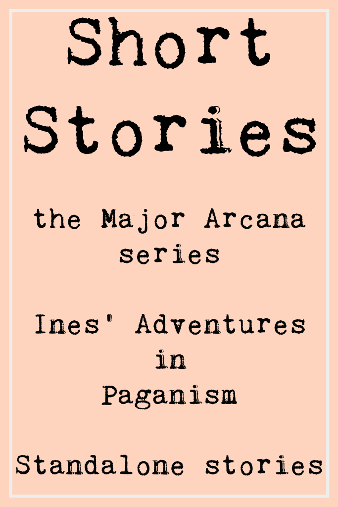 Black on peach text reading 'Short Stories the Major Arcana series
Ines' Adventures in Paganism
Standalone stories'