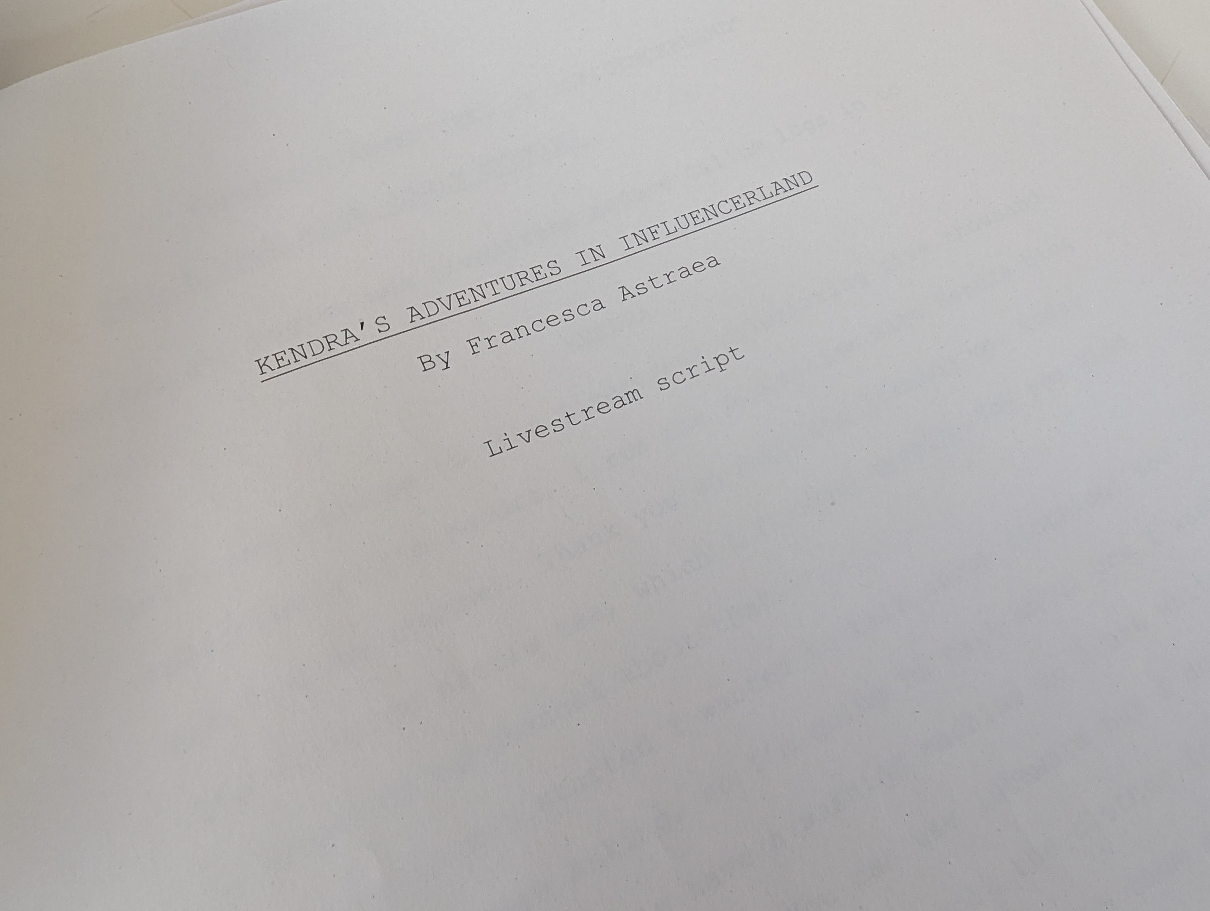 Page reading 'Kendra's Advenures in Influencerland by Francesca Astraea livestream script'